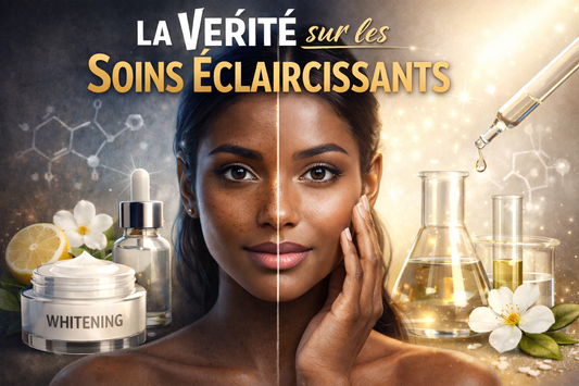 La Vérité sur les Soins Éclaircissants